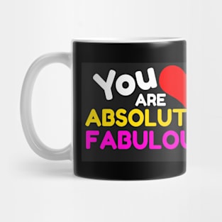 You Are Absolutely Fabulous Mug